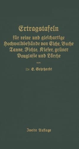 Ertragstafeln für reine und gleichartige Hochmaldbeftände von Eiche, Buche, Tanne, Fichte, Kiefer, grüner Douglafie und Lärche (German Edition)