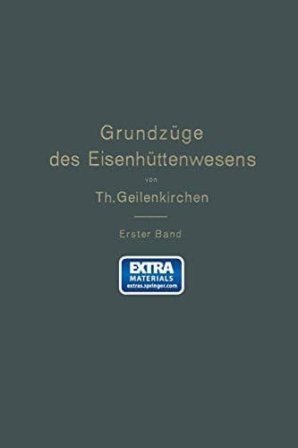 Grundzüge des Eisenhüttenwesens I. Band. Allgemeine Eisenhüttenkunde
