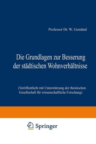 Die Grundlagen zur Besserung der städtischen Wohnverhältnisse: Veröffentlicht mit Unterstützung der rheinischen Gesellschaft für wissenschaftliche Forschung (German Edition)