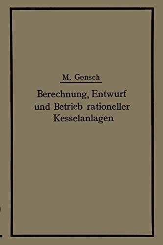 Berechnung, Entwurf und Betrieb rationeller Kesselanlagen (German Edition)