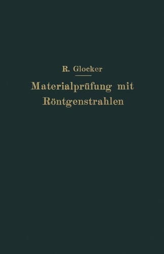 Materialprüfung mit Röntgenstrahlen: unter besonderer Berücksichtigung der Röntgenmetallographie (German Edition)