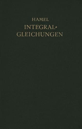 Integralgleichungen: Einführung in Lehre und Gebrauch (German Edition)