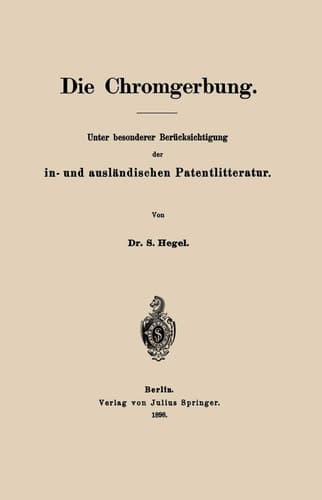 Die Chromgerbung: Unter besonderer Berücksichtigung der in- und ausländischen Patentlitteratur (German Edition)