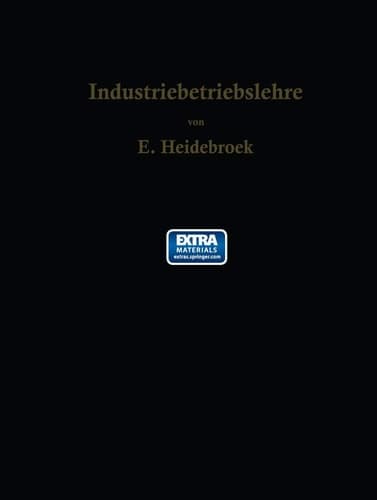 Industriebetriebslehre Die wirtschaftlich-technische Organisation des Industriebetriebes mit besonderer Berücksichtigung der Maschinenindustrie
