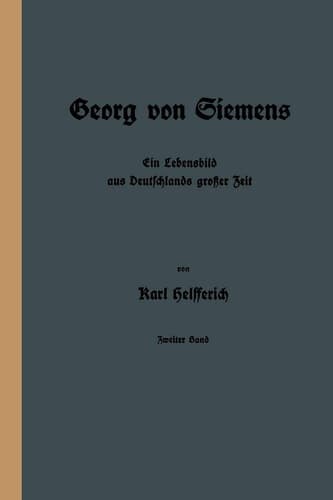 Georg von Siemens Ein Lebensbild aus Deutschlands großer Zeit