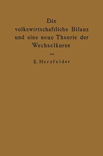 Die volkswirtschaftliche Bilanz und eine neue Theorie der Wechselkurse: Die Theorie der reinen Papierwährung (German Edition)