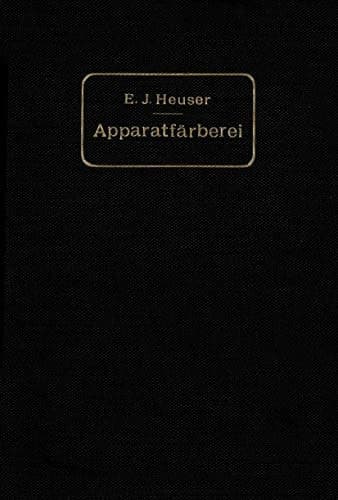 Die Apparatfärberei der Baumwolle und Wolle unter Berücksichtigung der Wasserreinigung und der Apparatbleiche der Baumwolle