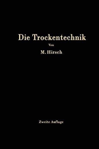 Die Trockentechnik: Grundlagen, Berechnung, Ausführung und Betrieb der Trockeneinrichtungen (German Edition)