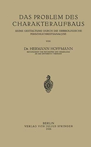 Das Problem des Charakteraufbaus Seine Gestaltung Durch die Erbbiologische Persönlichkeitsanalyse