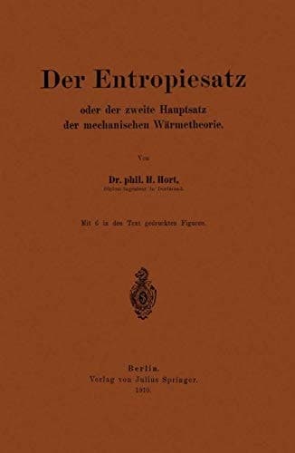 Der Entropiesatz oder der zweite Hauptsatz der mechanischen Wärmetheorie