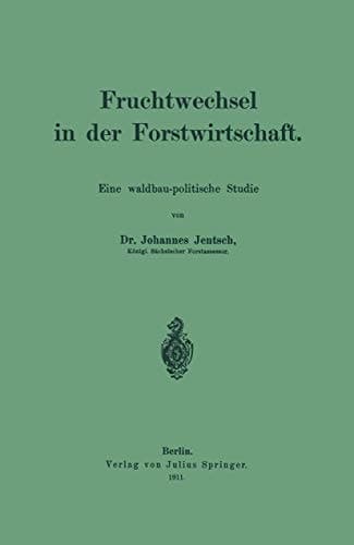 Fruchtwechsel in der Forstwirtschaft: Eine waldbau-politische Studie (German Edition)
