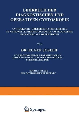 Lehrbuch der Diagnostischen und Operativen Cystoskopie: Cystoskopie · Ureterenkatheterismus Funktionelle Nierendiagnostik · Pyelographie Intravesicale Operationen (German Edition)