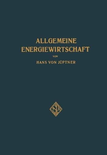 Allgemeine Energiewirtschaft Eine kurze Übersicht über die uns zur Verfügung stehenden Energieformen und Energiequellen sowie die Möglichkeit, sie in Privat- und Volkswirtschaft, im Gemeinde- und Staasleben auszunützen