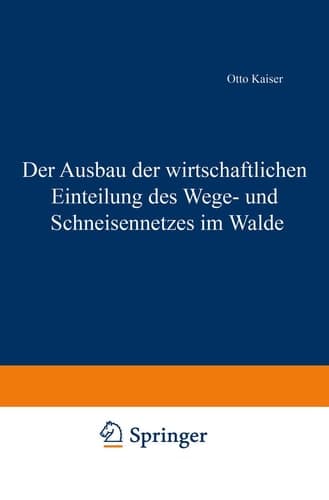 Der Ausbau der wirtschaftlichen Einteilung des Wege- und Schneisennetzes im Walde (German Edition)