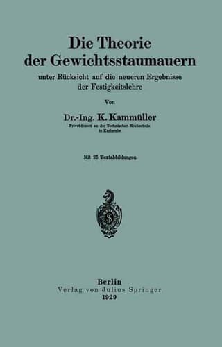 Die Theorie der Gewichtsstaumauern unter Rücksicht auf die neueren Ergebnisse der Festigkeitslehre (German Edition)