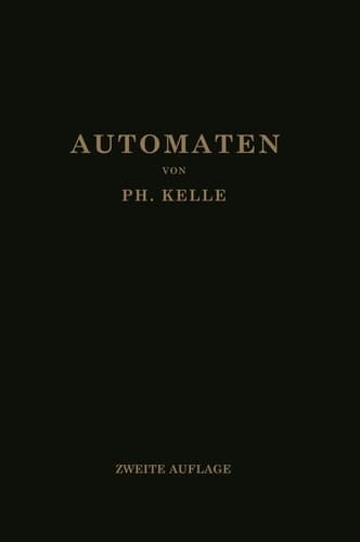 Automaten Die konstruktive Durchbildung die Werkzeuge, die Arbeitsweise und der Betrieb der selbsttätigen Drehbänke Ein Lehr- und Nachschlagebuch