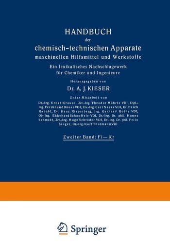 Handbuch der chemisch-technischen Apparate maschinellen Hilfsmittel und Werkstoffe Zweiter Band: Fi—Kr. Ein lexikalisches Nachschlagewerk für Chemiker und Ingenieure