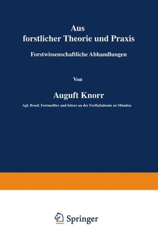 Aus forstlicher Theorie und Praxis: Forstwissenschaftliche Abhandlungen (German Edition)