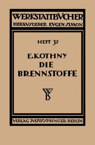 Die Brennstoffe Ihre Einteilung, Eigenschaften, Verwendung und Untersuchung