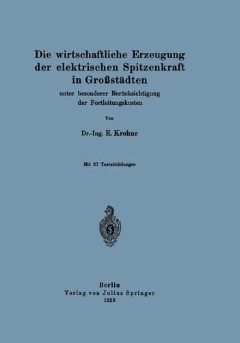 Die wirtschaftliche Erzeugung der elektrischen Spitzenkraft in Großstädten unter besonderer Berücksichtigung der Fortleitungskosten