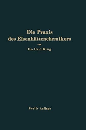 Die Praxis des Eisenhüttenchemikers: Anleitung zur chemischen Untersuchung des Eisens und der Eisenerze (German Edition)