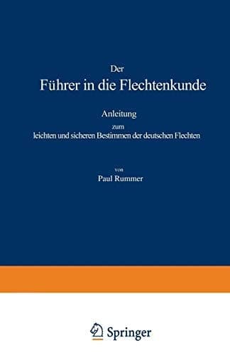 Der Führer in die Flechtenkunde: Anleitung zum leichten und sicheren Bestimmen der deutschen Flechten (German Edition)