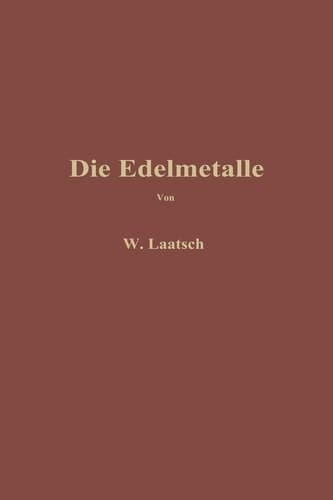 Die Edelmetalle Eine Übersicht über ihre Gewinnung Rückgewinnung und Scheidung