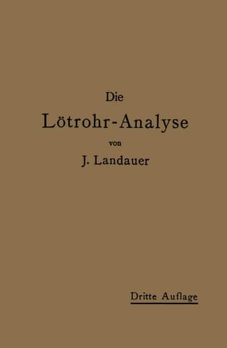 Die Lötrohranalyse: Anleitung zu qualitativen chemischen Untersuchungen auf trockenem Wege (German Edition)