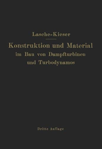 Konstruktion und Material im Bau von Dampfturbinen und Turbodynamos (German Edition)