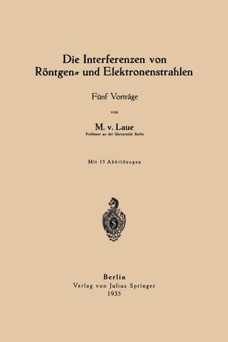 Die Interferenzen von Röntgen- und Elektronenstrahlen: Fünf Vorträge (German Edition)