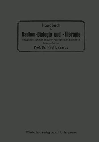 Handbuch der Radium-Biologie und Therapie Einschliesslich der Anderen Radioaktiven Elemente