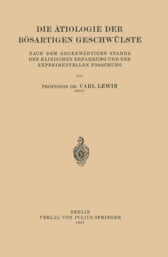Die Ätiologie der Bösartigen Geschwülste Nach dem Gegenwärtigen Stande der Klinischen Erfahrung und der Experimentellen Forschung