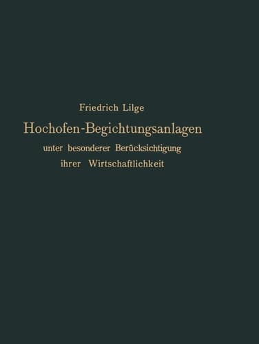 Hochofen-Begichtungsanlagen: unter besonderer Berücksichtigung ihrer Wirtschaftlichkeit (German Edition)