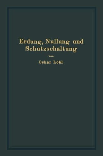 Erdung, Nullung und Schutzschaltung nebst Erläuterungen zu den Erdungsleitsätzen