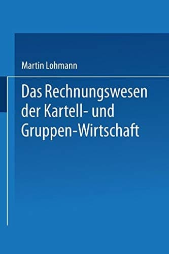 Das Rechnungswesen der Kartell- und Gruppen-Wirtschaft