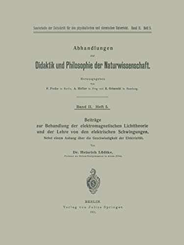 Beiträge zur Behandlung der elektromagnetischen Lichttheorie und der Lehre von den elektrischen Schwingungen Nebst einem Anhang über die Geschwindigkeit der Elektrizität