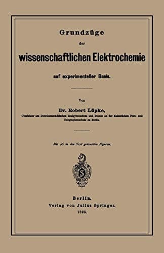 Grundzüge der wissenschaftlichen Elektrochemie auf experimenteller Basis (German Edition)