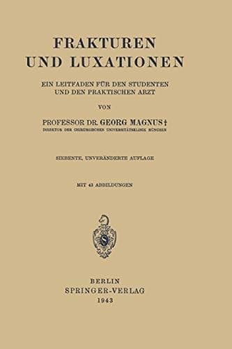 Frakturen und Luxationen Ein Leitfaden für den Studenten und den Praktischen Arzt