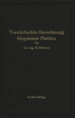 Die vereinfachte Berechnung biegsamer Platten (German Edition)