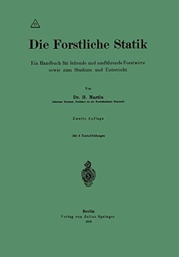 Die Forstliche Statik: Ein Handbuch für leitende und ausführende Forstwirte sowie zum Studium und Unterricht (German Edition)