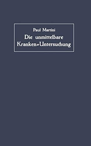 Die unmittelbare Kranken-Untersuchung Ärztliches Sehen, Hören und Fühlen