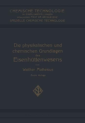 Die Physikalischen und Chemischen Grundlagen des Eisenhüttenwesens (Chemische Technologie in Einzeldarstellungen) (German Edition)