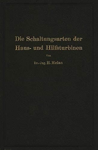 Die Schaltungsarten der Haus- und Hilfsturbinen: Ein Beitrag zur Wärmewirtschaft der Kraftwerksbetriebe (German Edition)