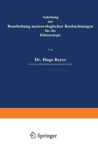 Anleitung zur Bearbeitung meteorologischer Beobachtungen für die Klimatologie (German Edition)