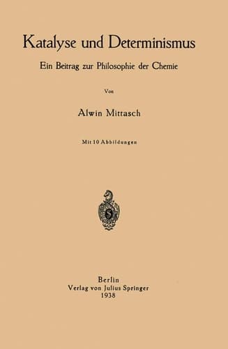 Katalyse und Determinismus Ein Beitrag zur Philosophie der Chemie