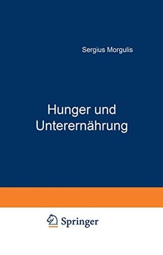 Hunger und Unterernährung: Eine Biologische und Soziologische Studie (German Edition)