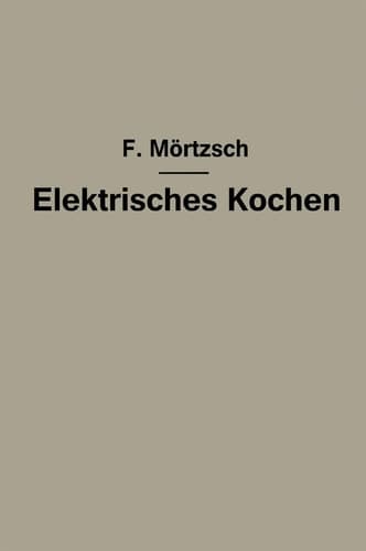 Elektrisches Kochen Erfahrungen über Auswahl und Betrieb elektrischer Kochgeräte für Haushalt- und Großküchen