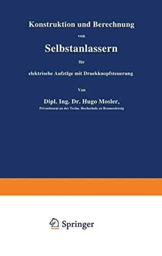 Konstruktion und Berechnung von Selbstanlassern für elektrische Aufzüge mit Druckknopfsteuerung (German Edition)