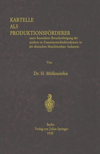 Kartelle als Produktionsförderer unter besonderer Berücksichtigung der modernen Zusammenschlußtendenzen in der deutschen Maschinenbau-Industrie