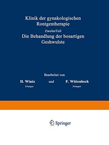 Klinik der gynäkologischen Röntgentherapie Ƶweiter Teil, Die Behandlung der bösartigen Geschwülste